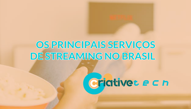 Os principais serviços de streaming de vídeo no Brasil